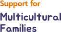 Support for Multicultural Families